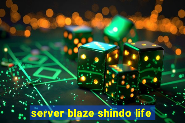 server blaze shindo life